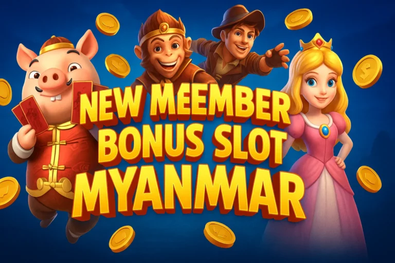 New Member Bonus Slot Myanmar